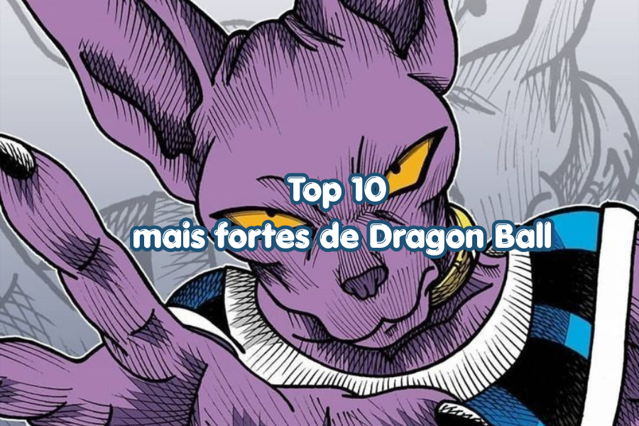 Top 10 personagens mais fortes de Dragon Ball